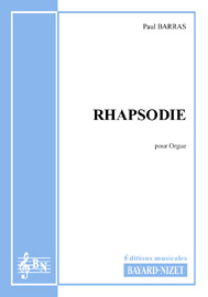 Rhapsodie - Compositeur BARRAS Paul - Pour Orgue seul - Editions musicales Bayard-Nizet