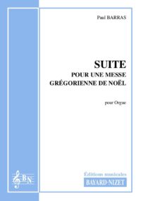 Suite pour une Messe grégorienne de Noel - Compositeur BARRAS Paul - Pour Orgue seul - Editions musicales Bayard-Nizet