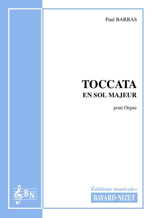 Toccata en sol Majeur - Compositeur BARRAS Paul - Pour Orgue seul - Editions musicales Bayard-Nizet