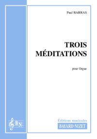 Trois méditations - Compositeur BARRAS Paul - Pour Orgue seul - Editions musicales Bayard-Nizet