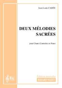Deux mélodies sacrées - Compositeur CADEE Jean-Louis - Pour Chant et Piano - Editions musicales Bayard-Nizet