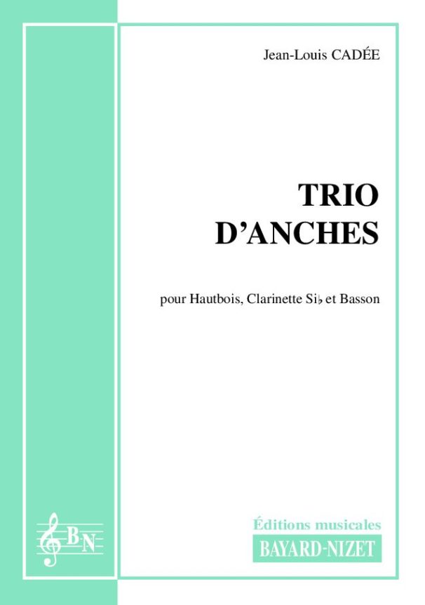Trio d'anches - Compositeur CADEE Jean-Louis - Pour Trio avec vents - Editions musicales Bayard-Nizet