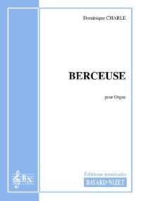 Berceuse - Compositeur CHARLE Dominique - Pour Orgue seul - Editions musicales Bayard-Nizet