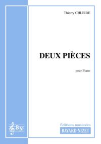 Deux pièces - Compositeur CHLEIDE Thierry - Pour Piano seul - Editions musicales Bayard-Nizet