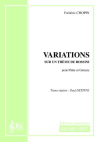 Variations sur thème de Rossini - Compositeur CHOPIN Frederic - Pour Duo avec cordes et vents - Editions musicales Bayard-Nizet