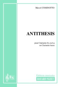 Antithesis - Compositeur COMINOTTO Marcel - Pour Clarinette seule - Editions musicales Bayard-Nizet