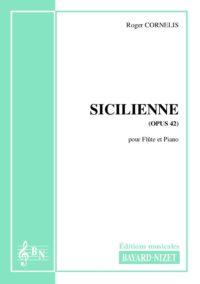 Sicilienne (opus 42) - Compositeur CORNELIS Roger - Pour Flûte et Piano - Editions musicales Bayard-Nizet