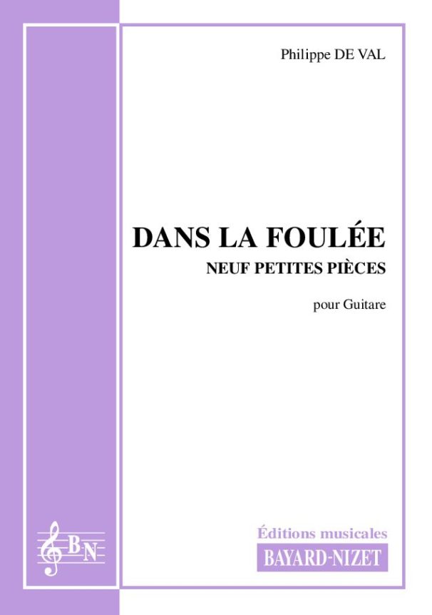 Dans la foulée - Compositeur DE VAL Philippe - Pour Guitare seule - Editions musicales Bayard-Nizet