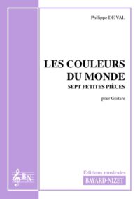 Les couleurs du monde - Compositeur DE VAL Philippe - Pour Guitare seule - Editions musicales Bayard-Nizet