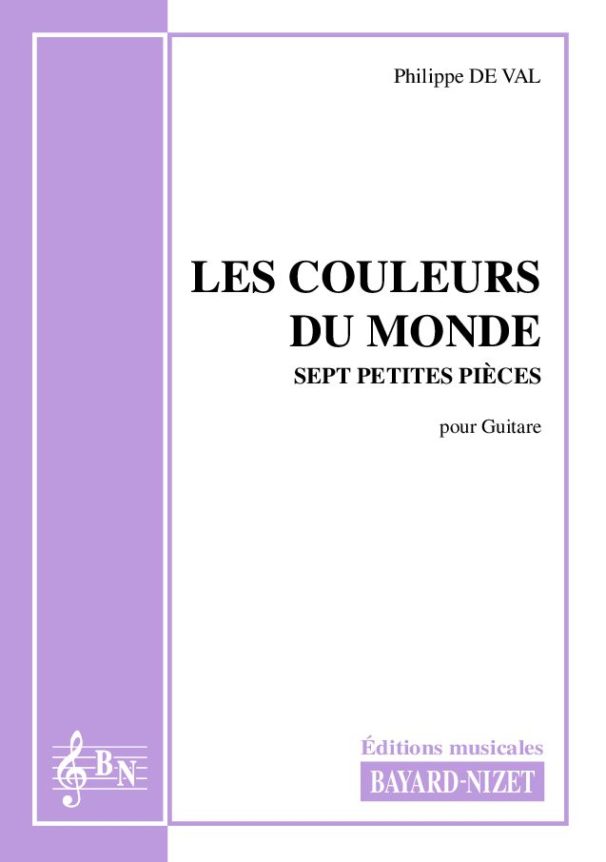 Les couleurs du monde - Compositeur DE VAL Philippe - Pour Guitare seule - Editions musicales Bayard-Nizet
