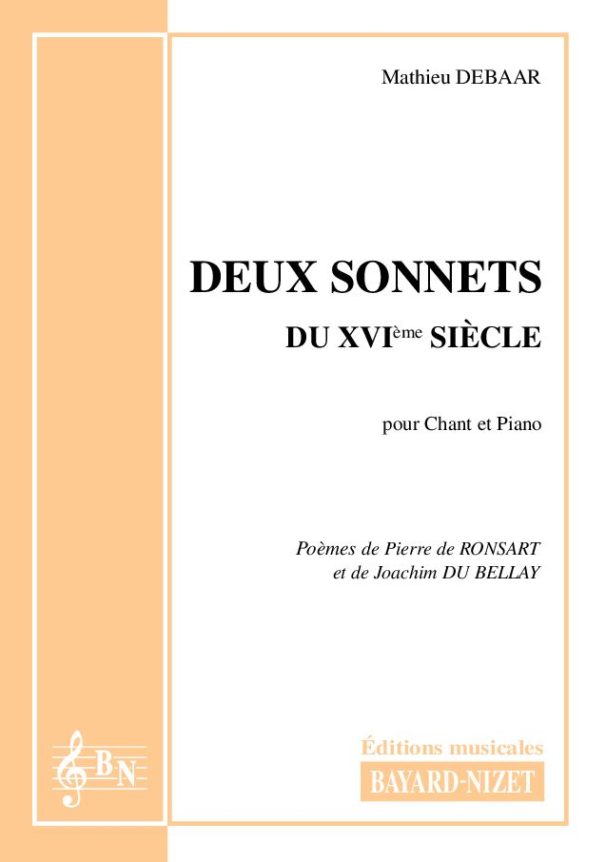 Deux sonnets du 16ème siècle - Compositeur DEBAAR Mathieu - Pour Chant et Piano - Editions musicales Bayard-Nizet
