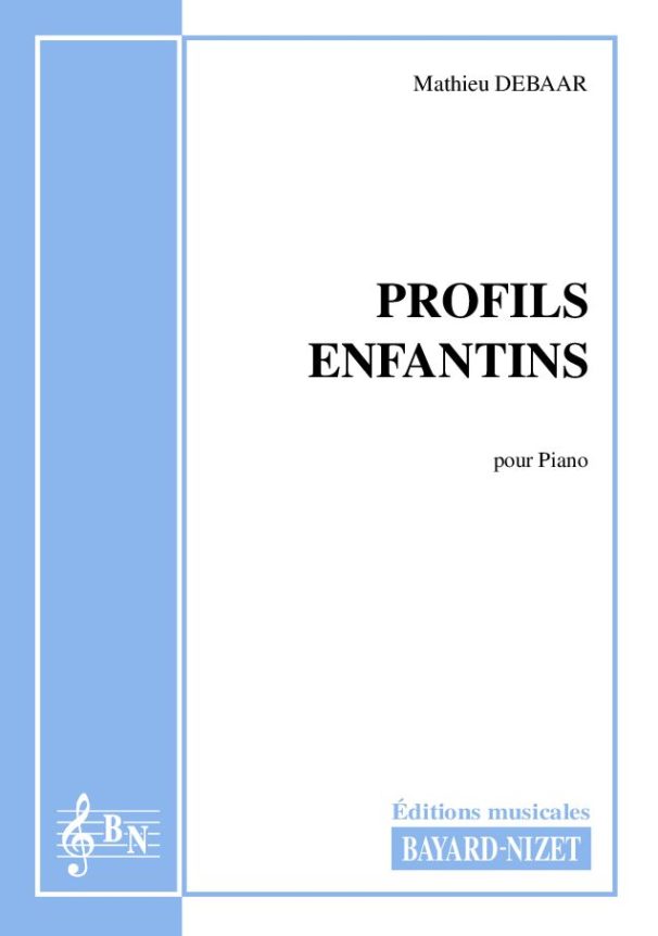 Profils enfantins - Compositeur DEBAAR Mathieu - Pour Piano seul - Editions musicales Bayard-Nizet