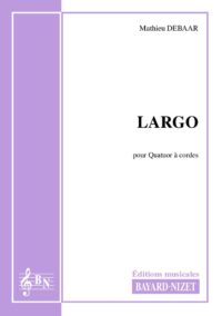 Largo - Compositeur DEBAAR Mathieu - Pour Quatuor avec cordes - Editions musicales Bayard-Nizet
