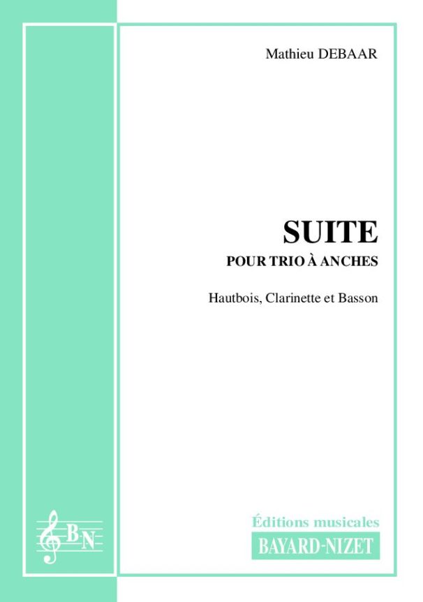 Suite pour trio d'anches - Compositeur DEBAAR Mathieu - Pour Trio avec vents - Editions musicales Bayard-Nizet