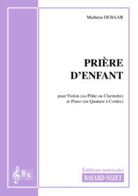 Prière d'enfant - Compositeur DEBAAR Mathieu - Pour Violon et Piano - Editions musicales Bayard-Nizet