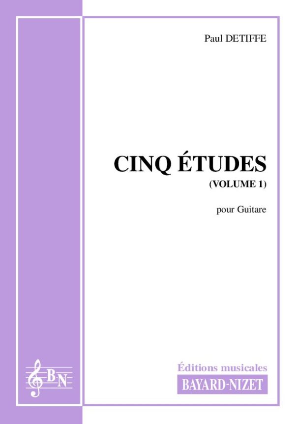 Cinq études (volume 1) - Compositeur DETIFFE Paul - Pour Guitare seule - Editions musicales Bayard-Nizet