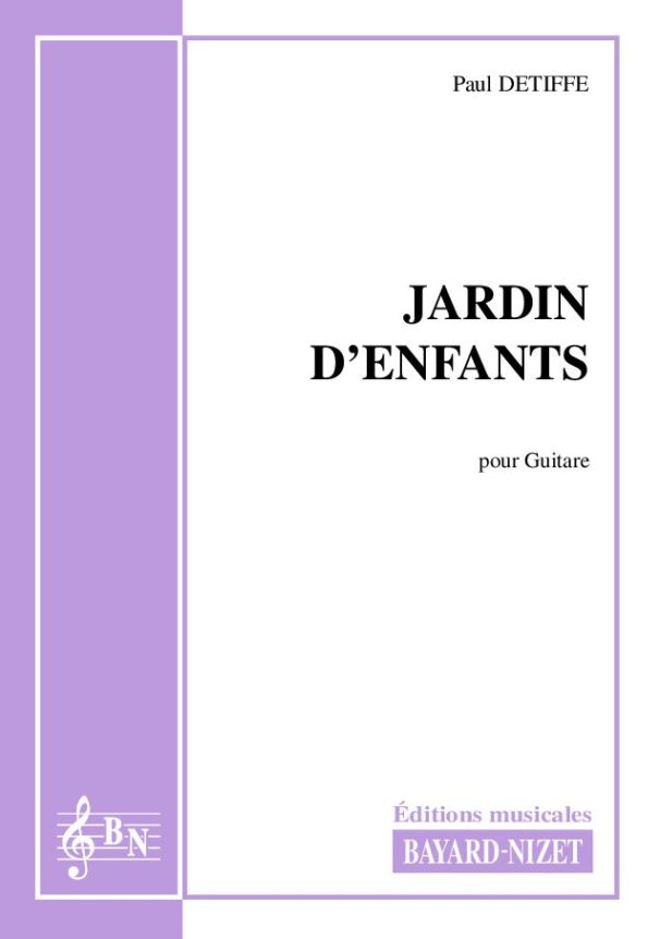 Jardin d'enfants - Compositeur DETIFFE Paul - Pour Guitare seule - Editions musicales Bayard-Nizet