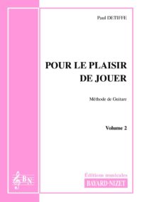 Pour le plaisir de jouer (volume 2) - Compositeur DETIFFE Paul - Pour Enseignement Guitare - Editions musicales Bayard-Nizet