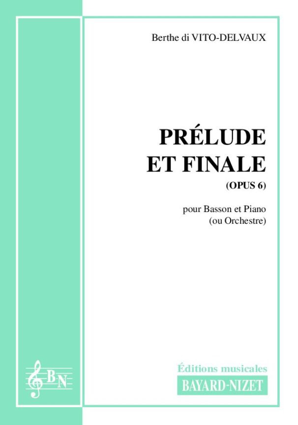 Prélude et finale (opus 6) - Compositeur di VITO-DELVAUX Berthe - Pour Basson et Piano - Editions musicales Bayard-Nizet