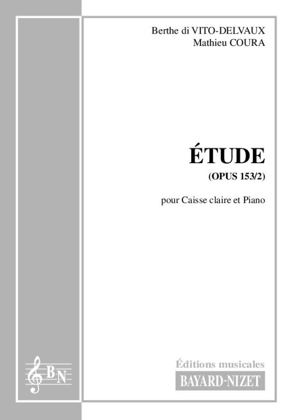 Etude (opus 153/2) - Compositeur di VITO-DELVAUX Berthe - Pour Caisse claire et Piano - Editions musicales Bayard-Nizet
