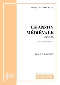 Chanson médiévale (opus 39) - Compositeur di VITO-DELVAUX Berthe - Pour Chant et Piano - Editions musicales Bayard-Nizet