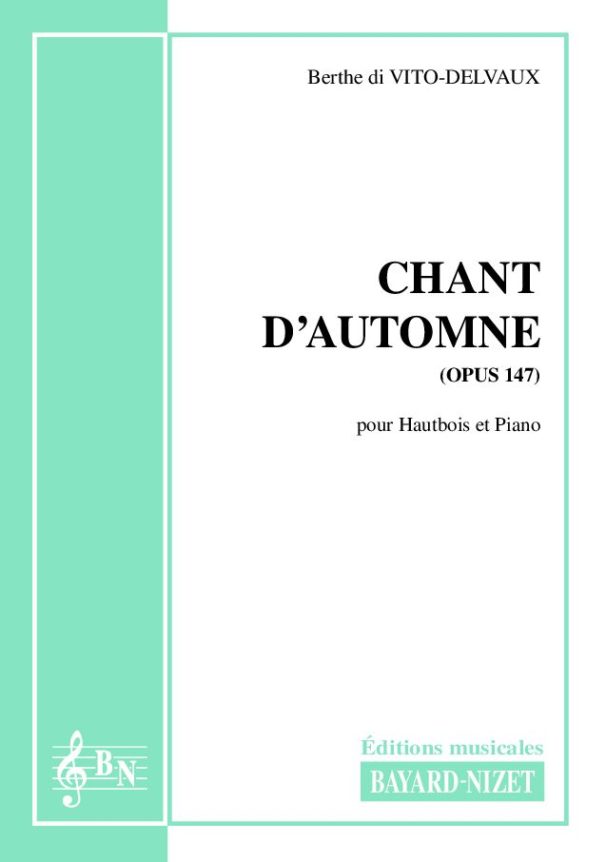 Chant d'automne (opus 147) - Compositeur di VITO-DELVAUX Berthe - Pour Hautbois et Piano - Editions musicales Bayard-Nizet