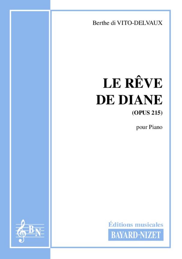 Le rêve de Diane (opus 215) - Compositeur di VITO-DELVAUX Berthe - Pour Piano seul - Editions musicales Bayard-Nizet