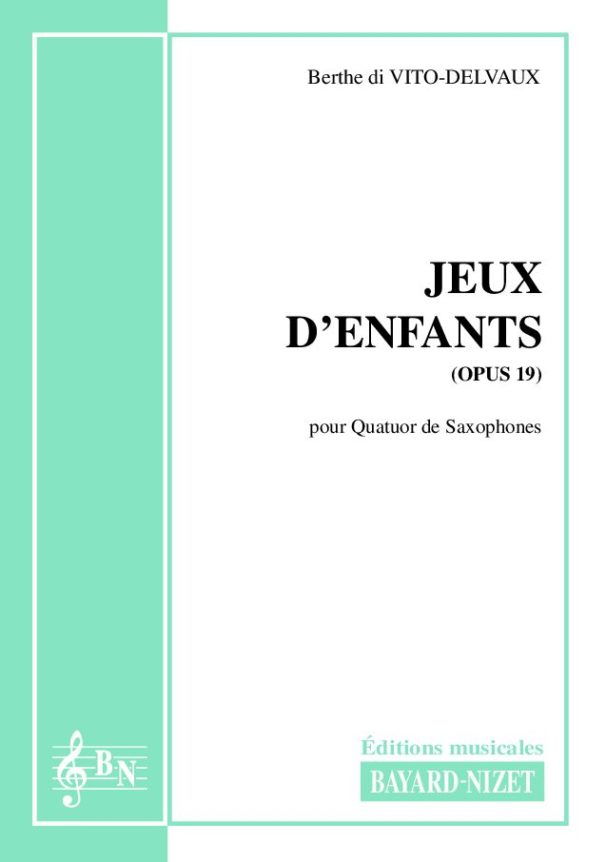 Jeux d'enfants (opus 19) - Compositeur di VITO-DELVAUX Berthe - Pour Quatuor avec vents - Editions musicales Bayard-Nizet