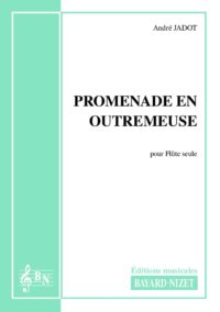 Promenade en Outremeuse - Compositeur JADOT André - Pour Flûte seule - Editions musicales Bayard-Nizet