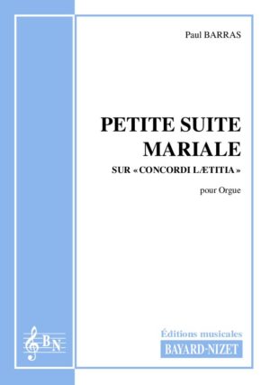 Petite suite mariale sur Concordi Lætitia - Compositeur BARRAS Paul - Pour Orgue seul - Editions musicales Bayard-Nizet