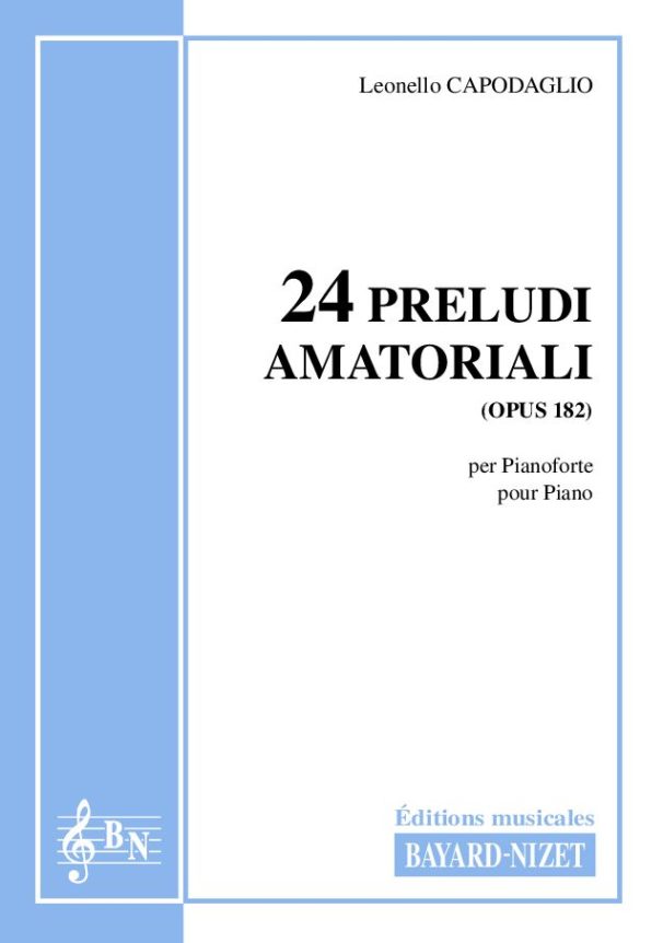 24 preludi amatoriali (opus 182) - Compositeur CAPODAGLIO Leonello - Pour Piano seul - Editions musicales Bayard-Nizet