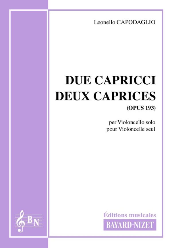 Due capricci (opus 193) - Compositeur CAPODAGLIO Leonello - Pour Violoncelle seul - Editions musicales Bayard-Nizet