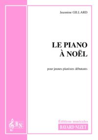 Le piano à Noël - Compositeur GILLARD Jeannine - Pour Enseignement Piano - Editions musicales Bayard-Nizet