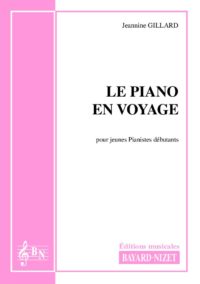 Le piano en voyage - Compositeur GILLARD Jeannine - Pour Enseignement Piano - Editions musicales Bayard-Nizet