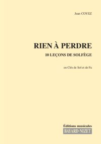 Rien à perdre (chant élève) - Compositeur COYEZ Jean - Pour Solfège - Editions musicales Bayard-Nizet
