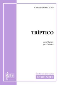 Triptico - Compositeur PERON CANO Carlos - Pour Guitare seule - Editions musicales Bayard-Nizet