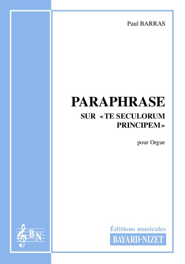 Paraphrase sur Te Seculorum Principem - Compositeur BARRAS Paul - Pour Orgue seul - Editions musicales Bayard-Nizet