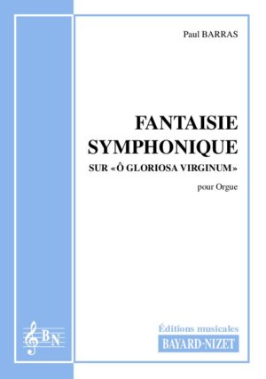 Fantaisie symphonique sur O gloriosa Virginum - Compositeur BARRAS Paul - Pour Orgue seul - Editions musicales Bayard-Nizet