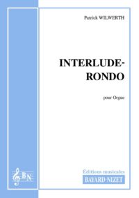 Interlude-rondo - Compositeur WILWERTH Patrick - Pour Orgue seul - Editions musicales Bayard-Nizet