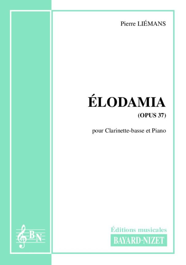 Elodamia (opus 37) - Compositeur LIEMANS Pierre - Pour Clarinette basse et Piano - Editions musicales Bayard-Nizet