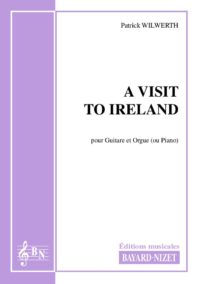 A visit to Ireland - Compositeur WILWERTH Patrick - Pour Guitare et Orgue - Editions musicales Bayard-Nizet