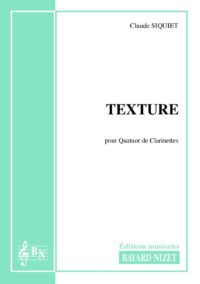 Texture - Compositeur SIQUIET Claude - Pour Quatuor avec vents - Editions musicales Bayard-Nizet