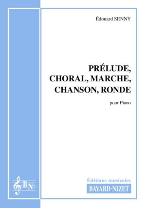 Prélude, choral, marche, etc - Compositeur SENNY Edouard - Pour Piano - Editions musicales Bayard-Nizet