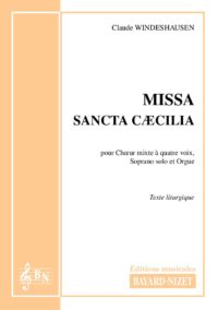 Missa Sancta Cecilia - Compositeur WINDESHAUSEN Claude - Pour Chœur et Orgue - Editions musicales Bayard-Nizet