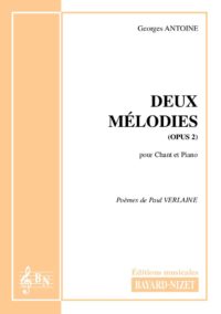 Deux mélodies (opus 2) - Compositeur ANTOINE Georges - Pour Chant et Piano - Editions musicales Bayard-Nizet