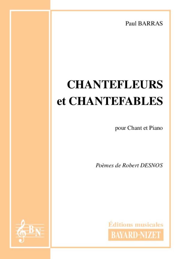Chantefleurs et chantefables - Compositeur BARRAS Paul - Pour Chant et Piano - Editions musicales Bayard-Nizet