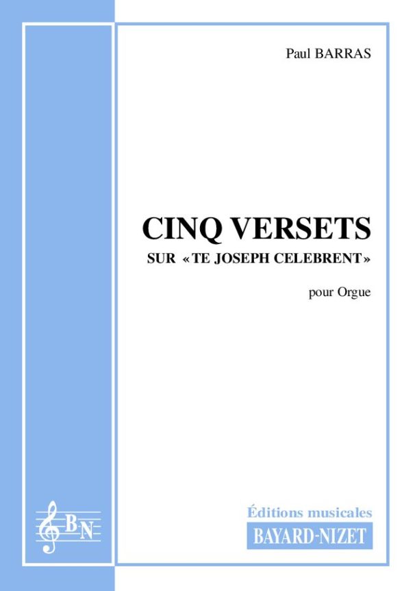 Cinq versets sur Te Joseph celebrent - Compositeur BARRAS Paul - Pour Orgue seul - Editions musicales Bayard-Nizet