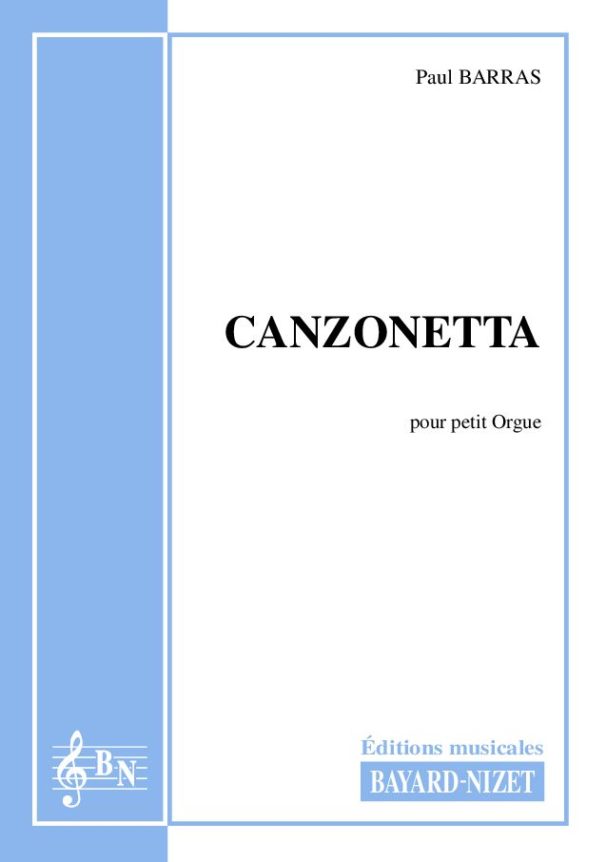 Canzonetta - Compositeur BARRAS Paul - Pour Orgue seul - Editions musicales Bayard-Nizet