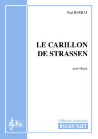 Le carillon de Strassen - Compositeur BARRAS Paul - Pour Orgue seul - Editions musicales Bayard-Nizet