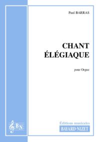 Chant élégiaque - Compositeur BARRAS Paul - Pour Orgue seul - Editions musicales Bayard-Nizet
